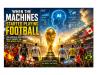 WHEN THE MACHINES STARTED PLAYING FOOTBALL : AI Has Predicted The 2026 World Cup . But Can Technology Really See The Future?
