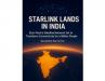 Starlink Lands in India: Elon Musk’s Satellite Network Set to Transform Connectivity for a Billion People